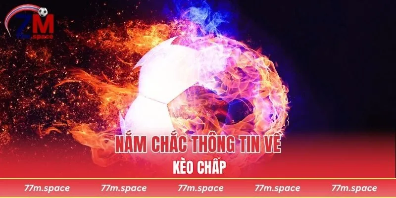 Nắm chắc thông tin về kèo chấp