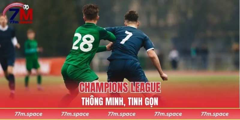 Champions League - nơi quy tụ những câu lạc bộ hàng đầu châu Âu