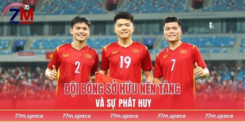 Đội bóng sở hữu nền tảng và sự phát huy