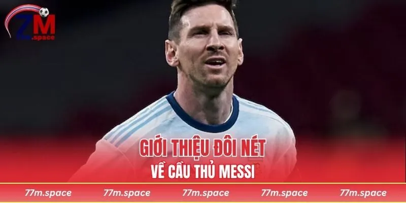 Giới thiệu đôi nét về cầu thủ Messi