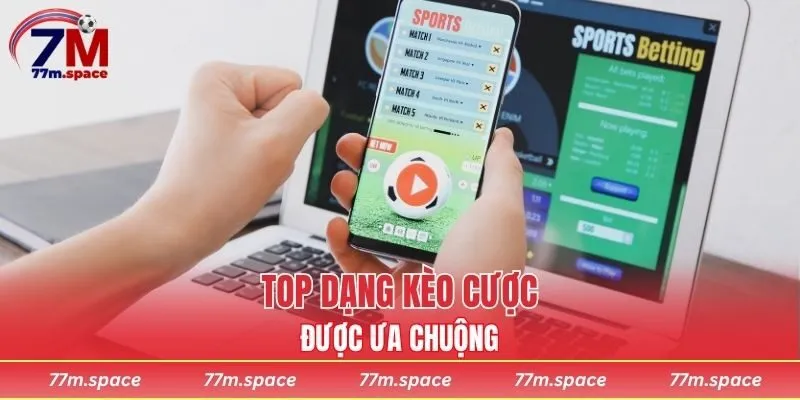 Top dạng thức cược được ưa chuộng