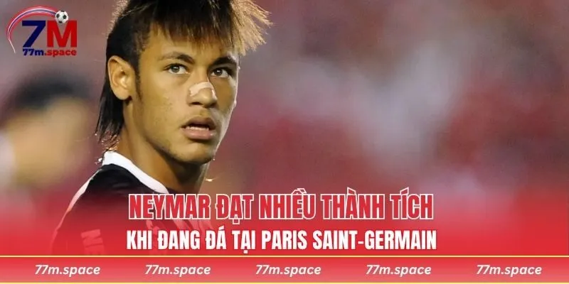 Neymar đạt nhiều thành tích khi đang đá tại Paris Saint-Germain 