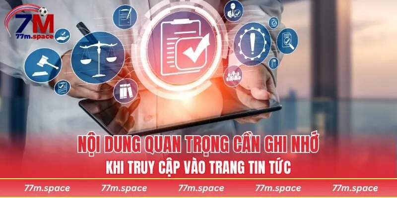 Nội dung quan trọng cần ghi nhớ khi truy cập vào trang tin tức