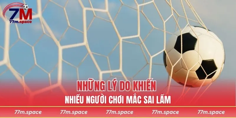 Những lý do khiến nhiều người chơi mắc sai lầm