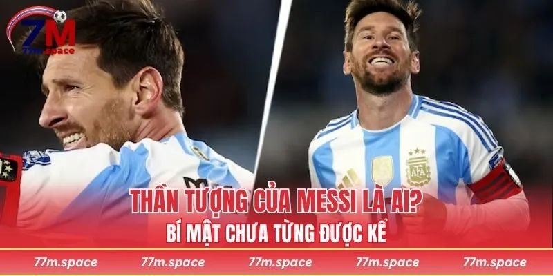 thần tượng của Messi